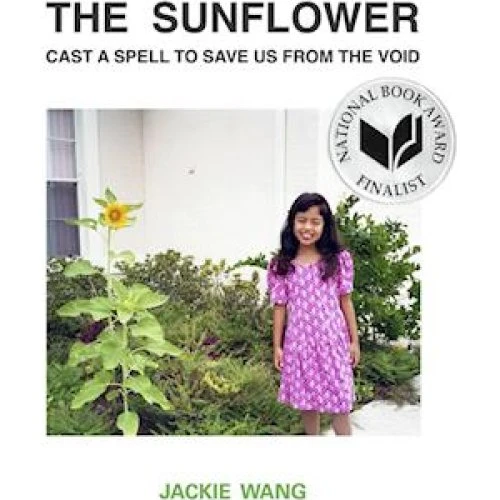 Jackie Wang: The Sunflower Cast a Spell to Save Us From the Void