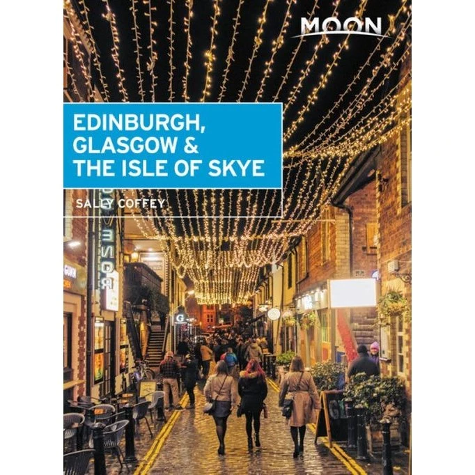 Sally Coffey: Edinburgh, Glasgow & Isle of Skye - Moon Handbook
