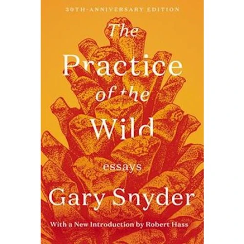 The Practice of the Wild - Gary Snyder & Robert Hass - Bog