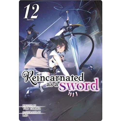 Reincarnated as a Sword (Light Novel) Vol. 12 - Yuu Tanaka