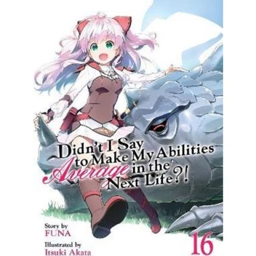 Didn't I Say to Make My Abilities Average in the Next Life?! Vol. 16