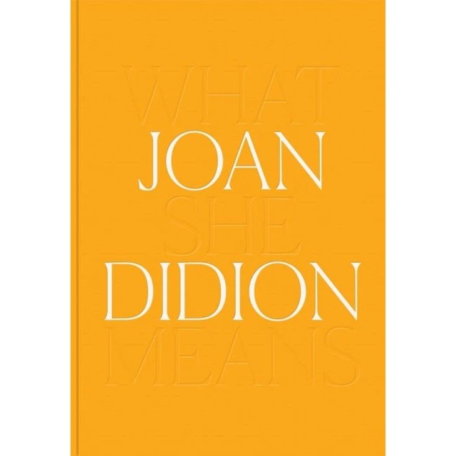 Joan Didion: What She Means - Bog
