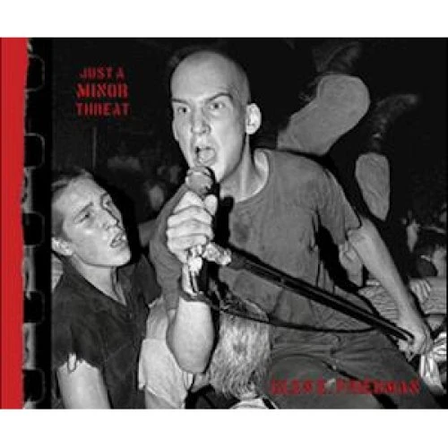Glen E. Friedman: Just A Minor Threat - Bog