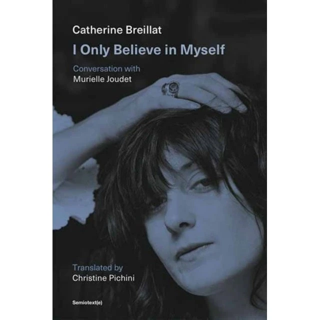 I Only Believe in Myself - Catherine Breillat & Murielle Joudet