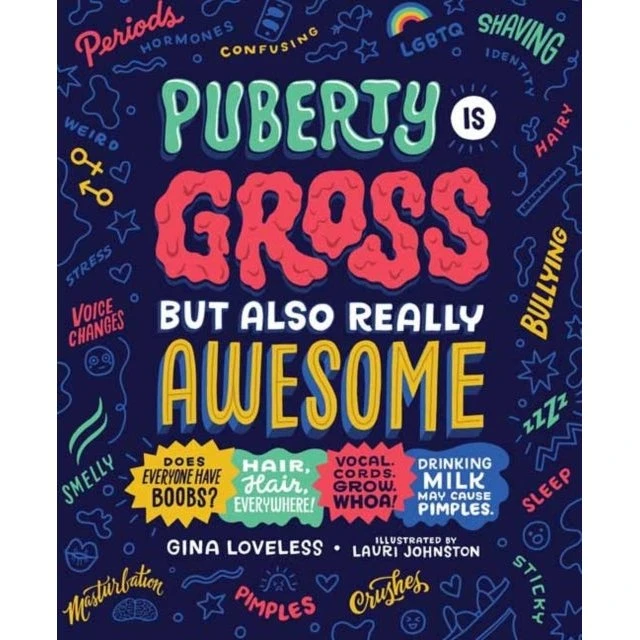 Puberty Is Gross but Also Really Awesome - Gina Loveless