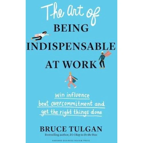 Bruce Tulgan: The Art of Being Indispensable at Work (Bog)