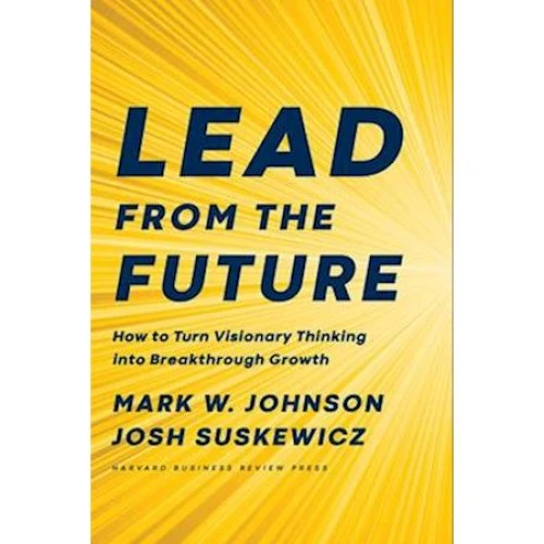 Lead from the Future - Mark W. Johnson & Josh Suskewicz (Bog)