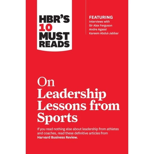 Harvard Business Review: 10 Must Reads on Leadership Lessons from Sports