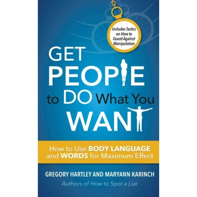 Get People to Do What You Want - Gregory Hartley & Maryann Karinch