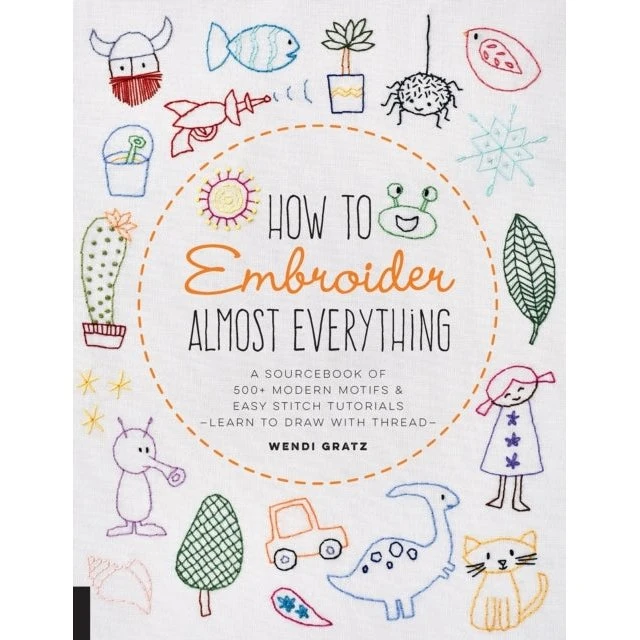 Wendi Gratz: How to Embroider Almost Everything