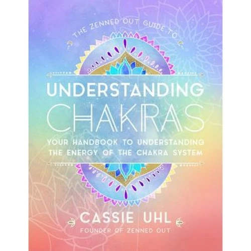 Cassie Uhl: The Zenned Out Guide to Understanding Chakras (Bog)