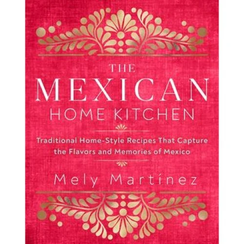 Mely Martínez: The Mexican Home Kitchen - Bog