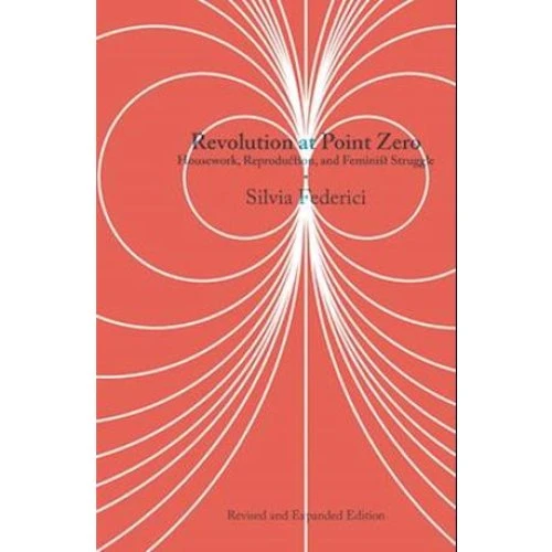 Silvia Federici: Revolution at Point Zero (2. udgave)