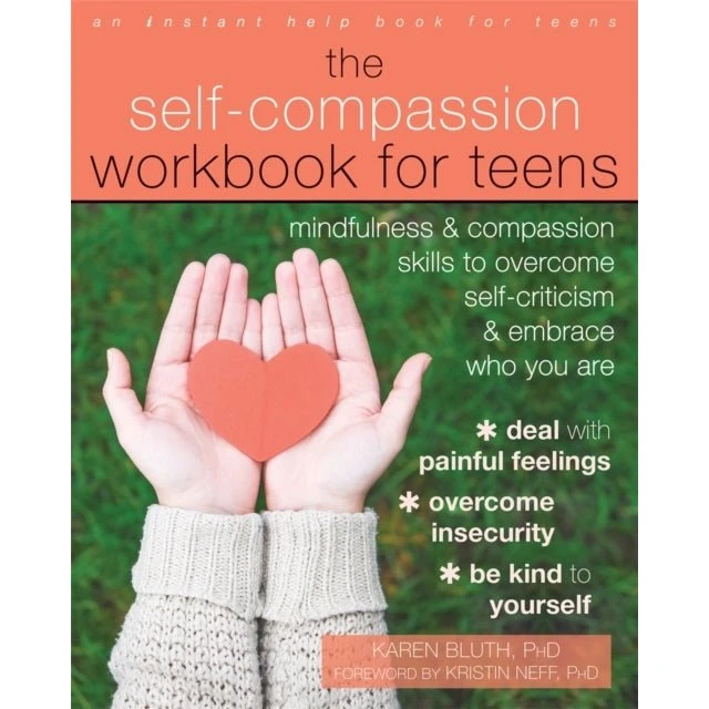 The Self-Compassion Workbook for Teens - Kristin Neff & Karen Bluth