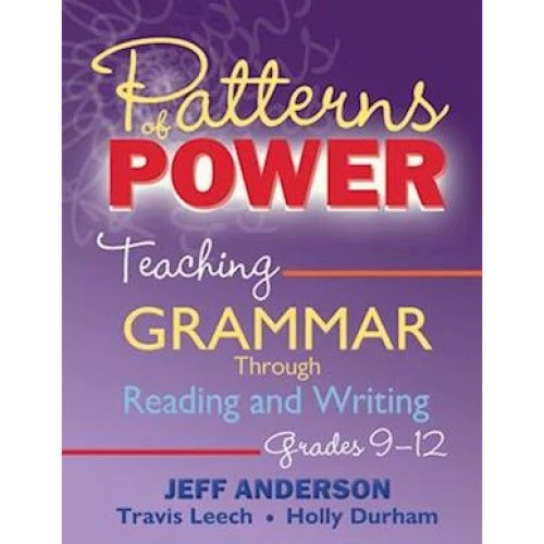 Patterns of Power, Grades 9-12 af Jeff Anderson, Travis Leech & Holly Durham