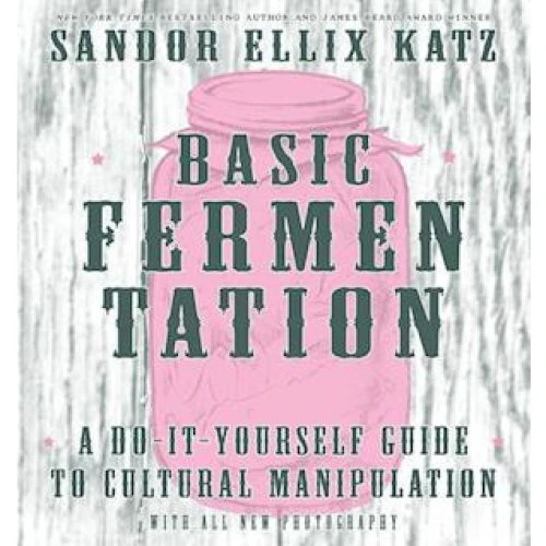 Sandor Ellix Katz: Basic Fermentation - Guide til hjemmefremstilling