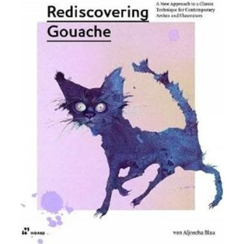 Aljoscha Blau: Rediscovering Gouache - Kunstbog