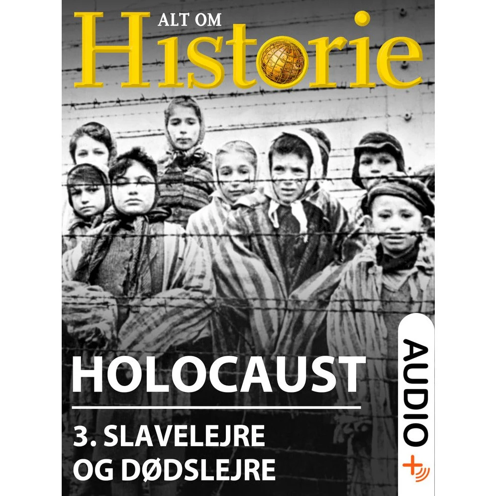 Holocaust 3: Slavelejre og dødslejre - Alt Om Historie