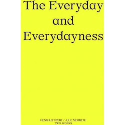 The Everyday and Everydayness - Henri Lefebvre & Julie Mehretu