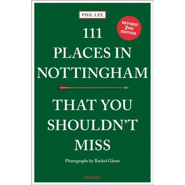 111 Places in Nottingham That You Shouldn't Miss - Phil Lee