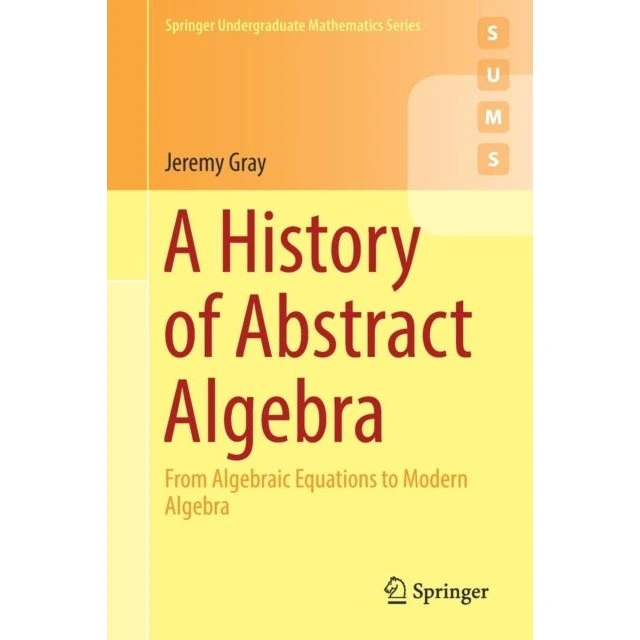 A History of Abstract Algebra - Jeremy Gray