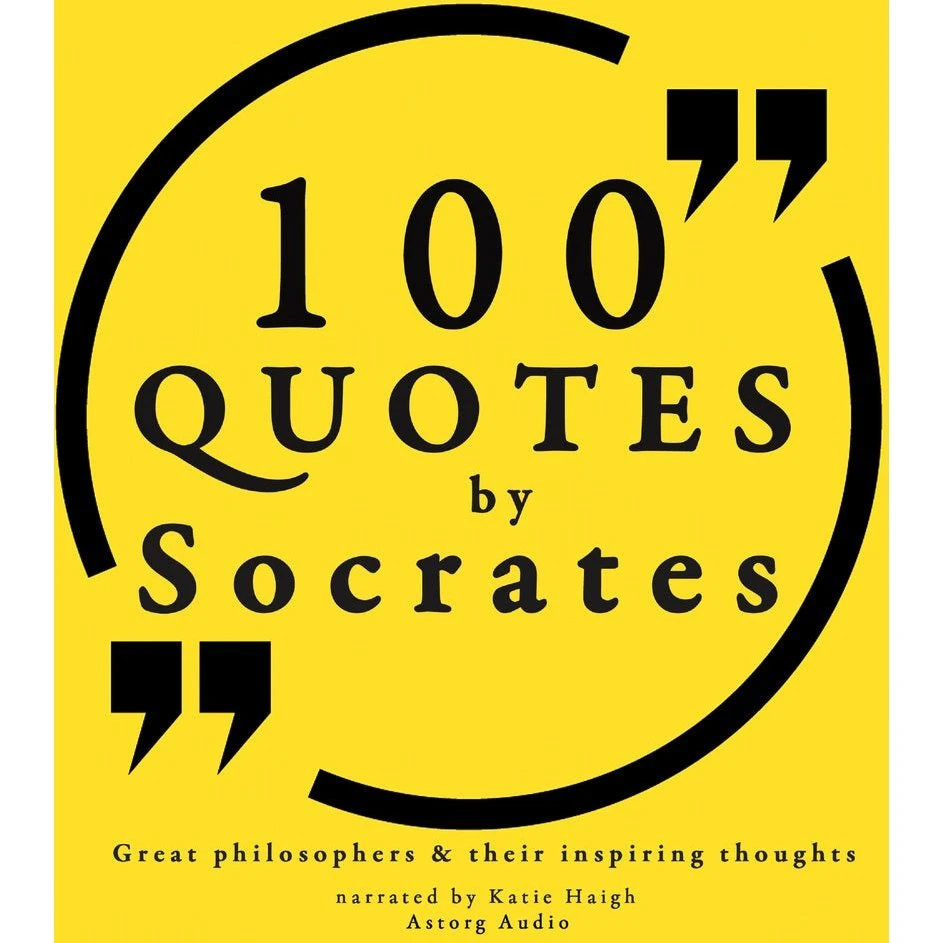 100 Quotes by Socrates: Great Philosophers & Their Inspiring Thoughts