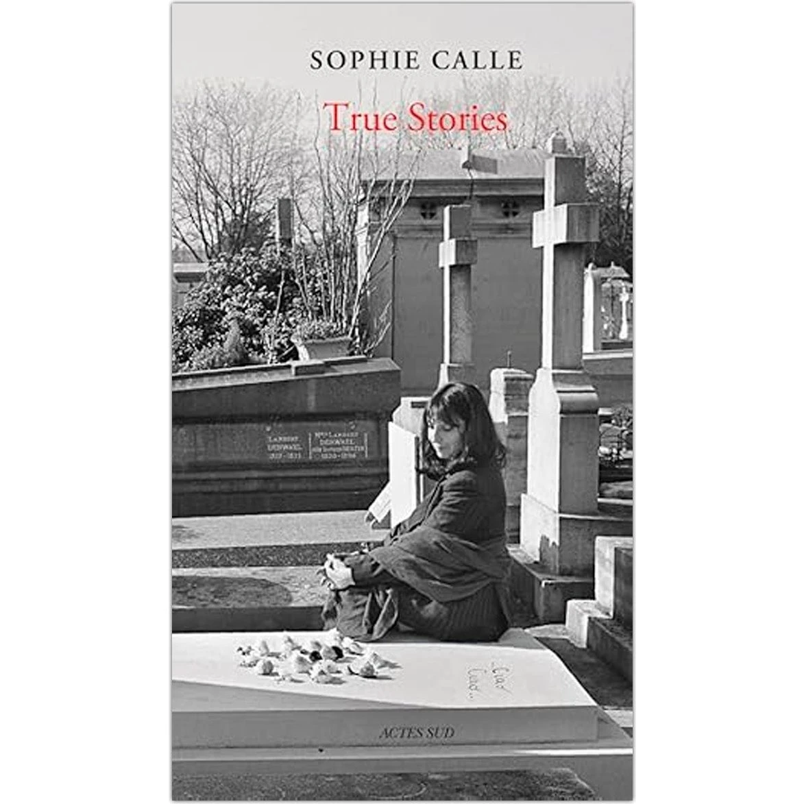 Sophie Calle: True Stories (New Edition) - 66 korte fortællinger