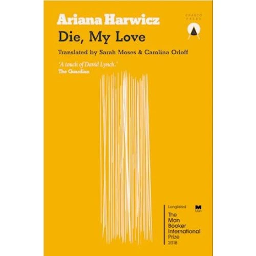 Ariana Harwicz: Die My Love - Bog