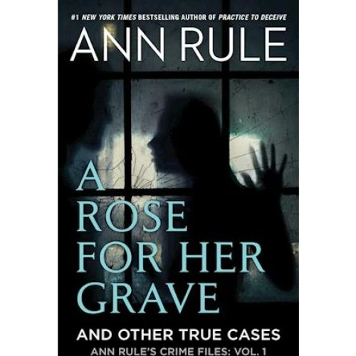 Ann Rule: A Rose For Her Grave & Other True Cases (Bog)