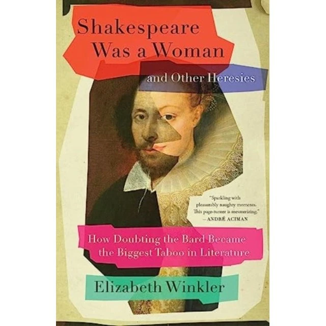 Shakespeare Was a Woman and Other Heresies - Elizabeth Winkler