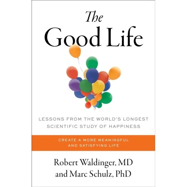 Good Life - Robert Waldinger & Marc Schulz