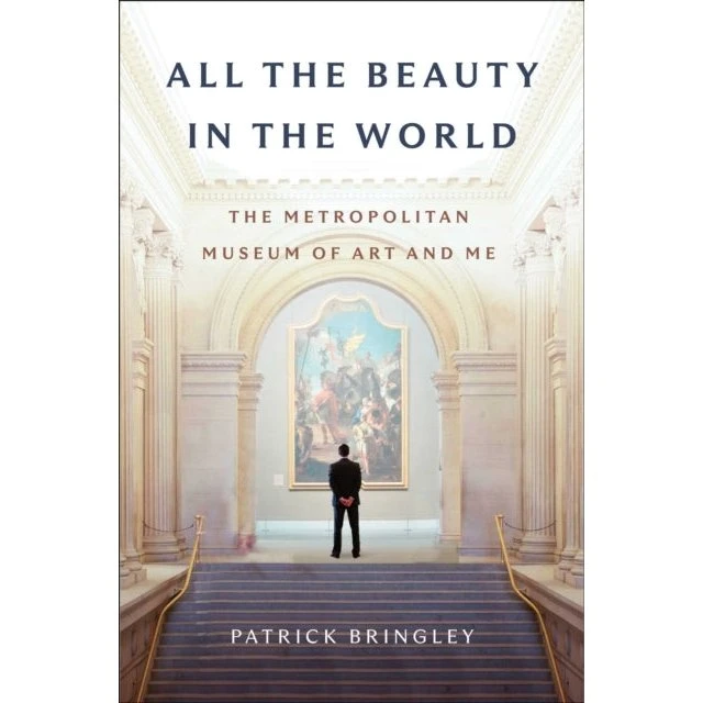 All the Beauty in the World - Patrick Bringley