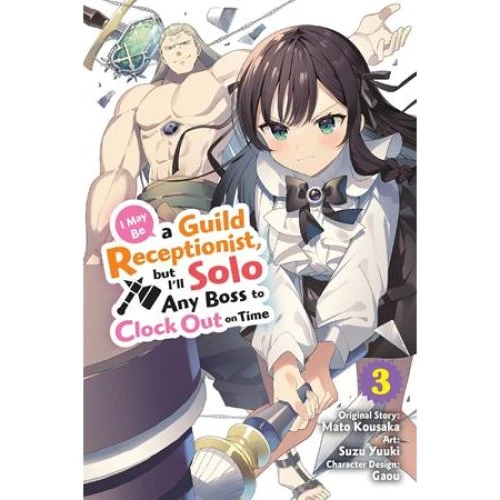 I May Be a Guild Receptionist, but I'll Solo Any Boss Vol. 3 (Manga)