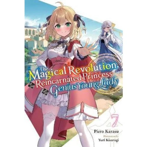 The Magical Revolution of the Reincarnated Princess, Vol. 7 (Roman)