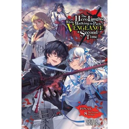 The Hero Laughs While Walking the Path of Vengeance Vol. 8 Light Novel