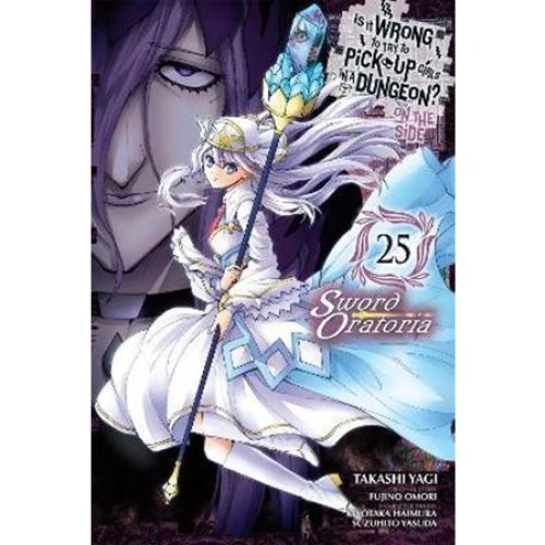 Is It Wrong to Try to Pick Up Girls in a Dungeon? On the Side: Sword Oratoria, Vol. 25