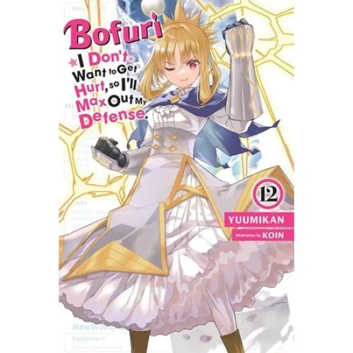 Bofuri: I Don't Want to Get Hurt, so I'll Max Out My Defense, Vol. 12