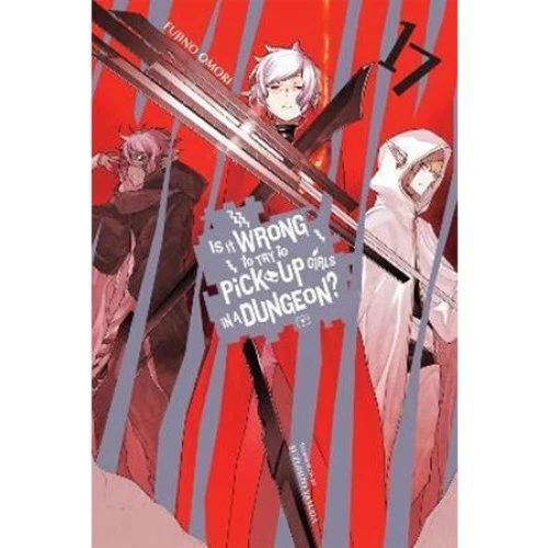 Is It Wrong to Try to Pick Up Girls in a Dungeon?, Vol. 17 Light Novel