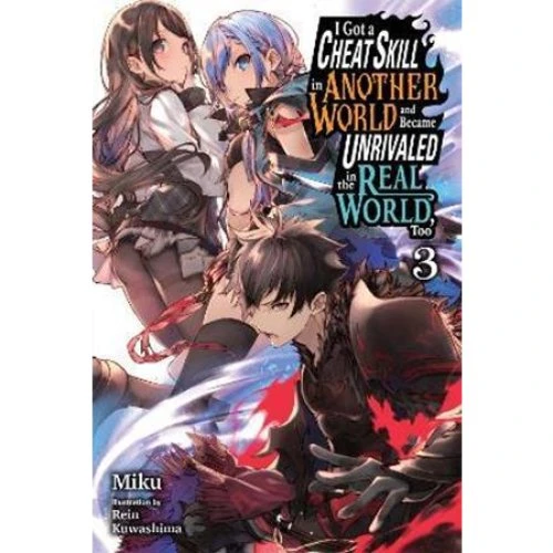 I Got a Cheat Skill in Another World Vol. 3 (Light Novel)