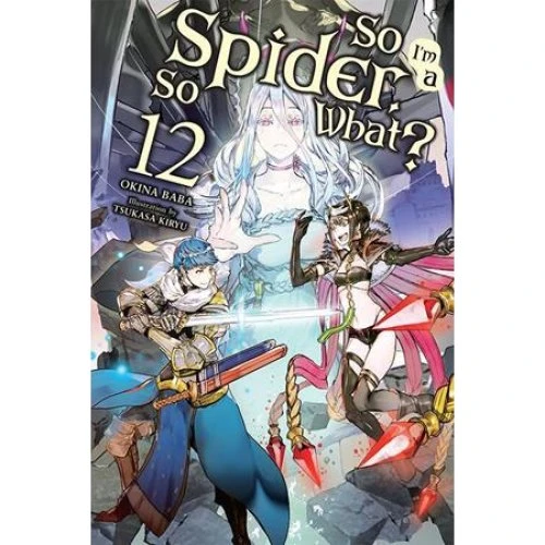 So I'm a Spider, So What? Vol. 12 Light Novel - Okina Baba