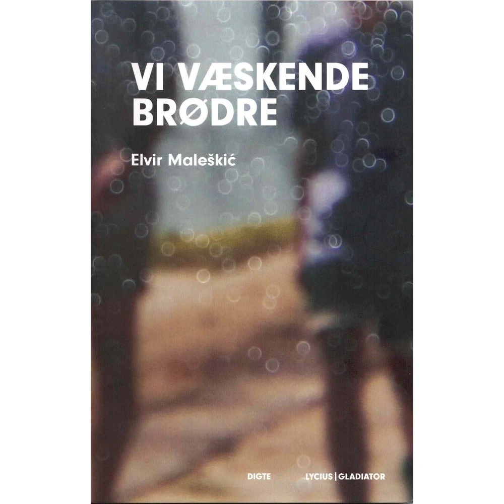 Vi væskende brødre - Elvir Maleki - Bog