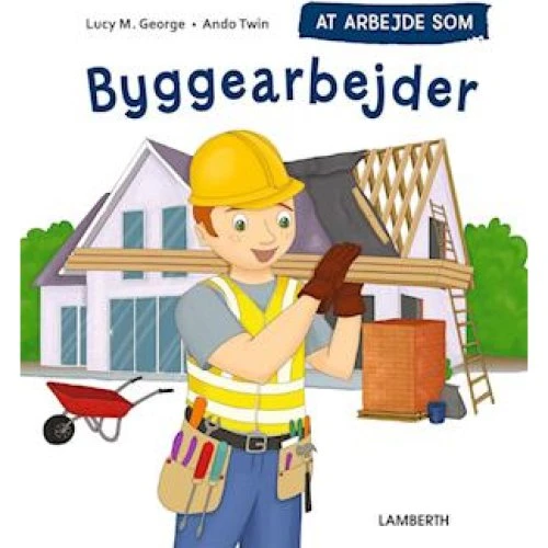 At arbejde som byggearbejder - Lucy M. George - Bog