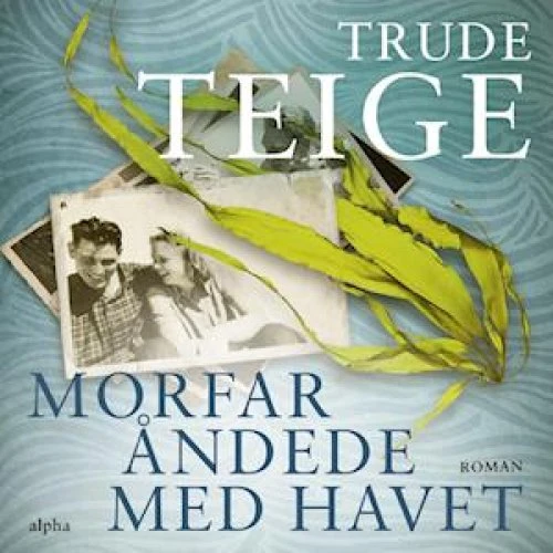 Morfar åndede med havet - Trude Teige - Lydbog