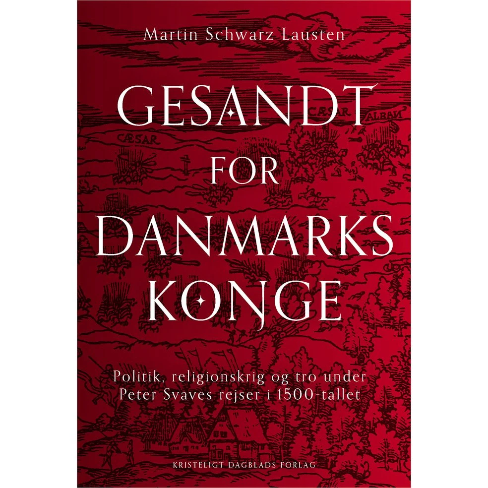 Gesandt for Danmarks konge - Martin Schwarz Lausten