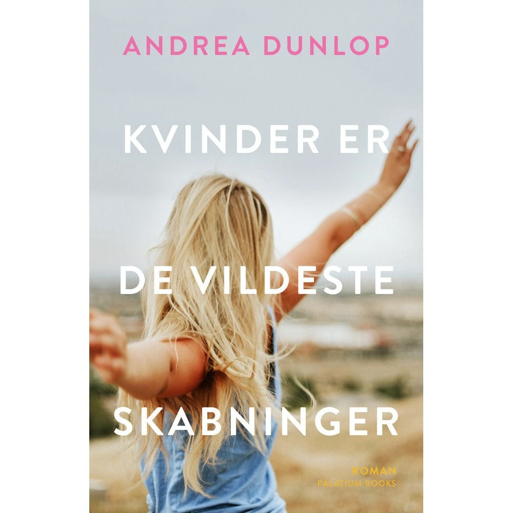 Kvinder er de vildeste skabninger - Andrea Dunlop