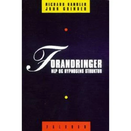 Richard Bandler: Forandringer - NLP og hypnosens struktur