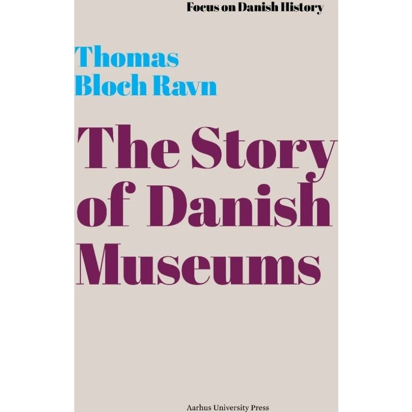 The Story of Danish Museums - Thomas Bloch Ravn (Engelsk)