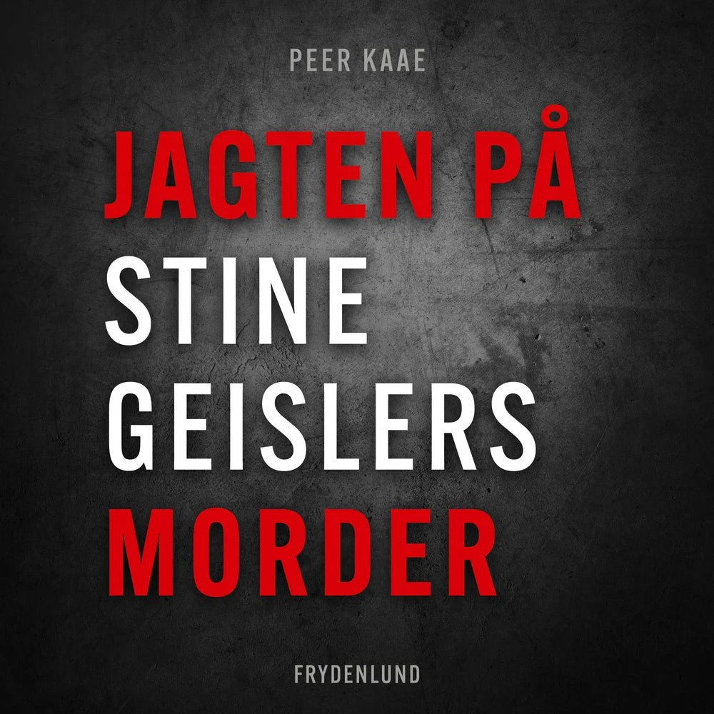 Jagten på Stine Geislers morder - Peer Kaae (Lydbog)