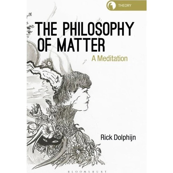 The Philosophy of Matter - Rick Dolphijn