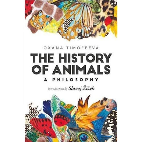 The History of Animals: A Philosophy - Oxana Timofeeva (Bog)